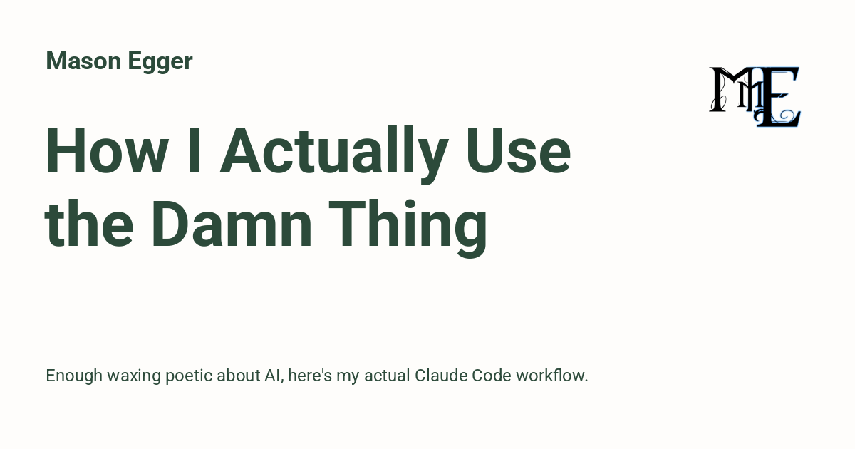 How I Actually Use the Damn Thing - Mason Egger